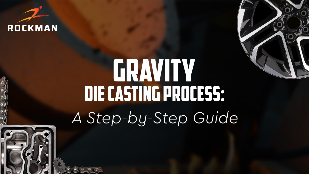 Gravity Die Casting Process: A Step-by-Step Guide